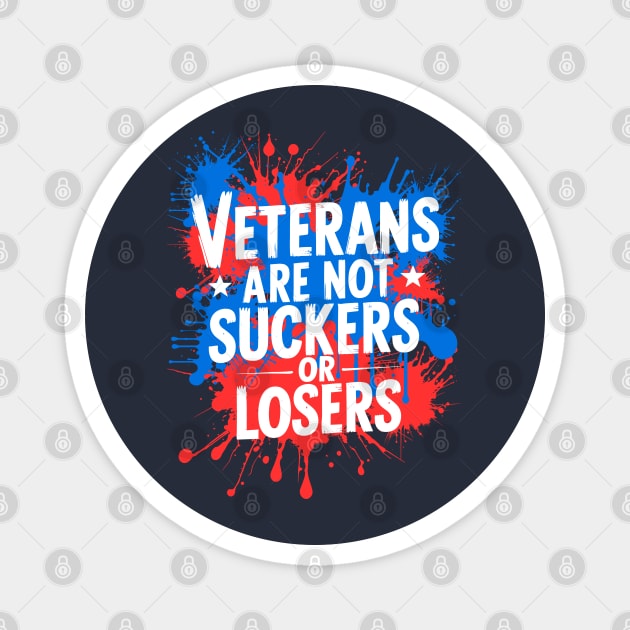 Veterans Are Not Suckers Or Losers Magnet by JessArty